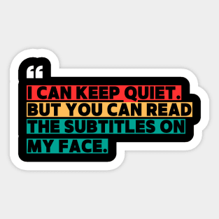 I Can Keep Quiet But You Can Read the Subtitles on My Face Sticker